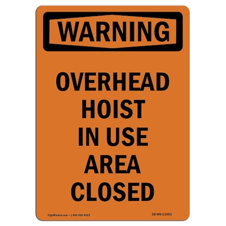 OSHA WARNING Sign, Overhead Hoist In Use Area Closed, 14in X 10in Rigid Plastic